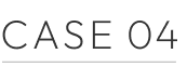 CASE 04